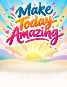 Make Today Amazing