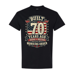 Built 70 Years Ago T-Shirt
